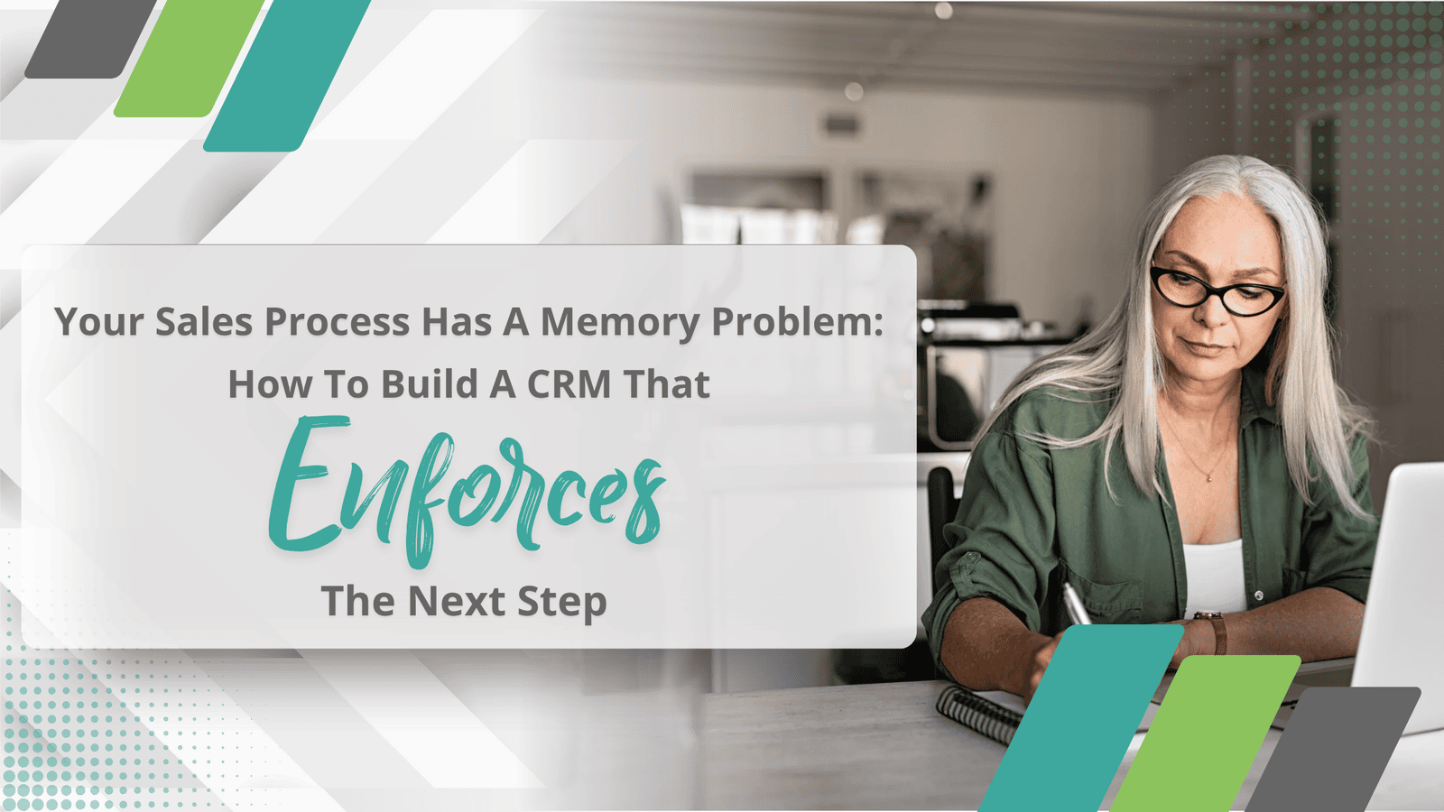 Your Sales Process Has a Memory Problem: How to Build a CRM That Enforces the Next Step